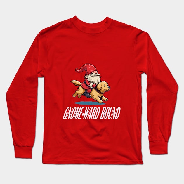 Gnomeward Bound - Dog and Gnome Holiday Tee Long Sleeve T-Shirt by TeeHeeFun